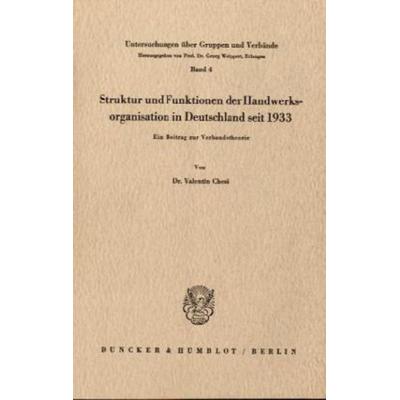 Struktur und Funktionen der Handwerksorganisation in Deutschland seit 1933., Taschenbuch von Valentin Chesi, Duncker & Humblot, 978-3-428-00295-5