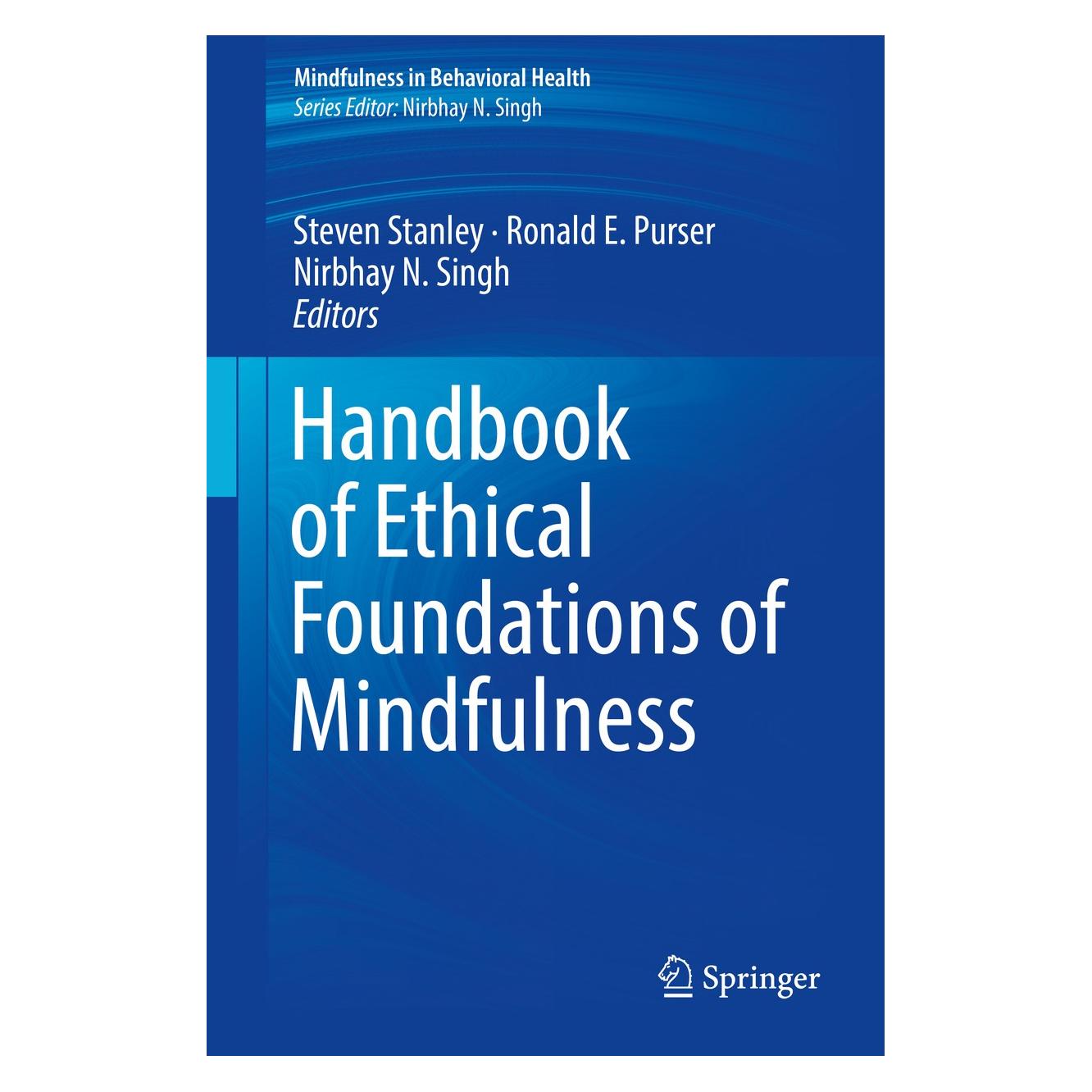 Springer Handbook of Ethical Foundations of Mindfulness (Englisch, Hardcover, Nirbhay N. Singh, Ronald E. Purser, Steven Stanley) (9783319765372)