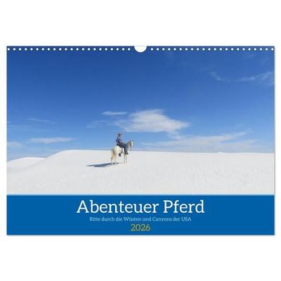 Abenteuer Pferd - Ritte durch die Wüsten und Canyons der USA (Wandkalender 2026 DIN A3 quer), CALVENDO Monatskalender