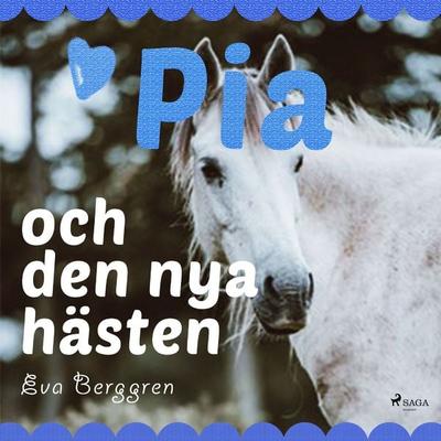 Pia och den nya hästen - Eva Berggren, Audio, 9788711959534