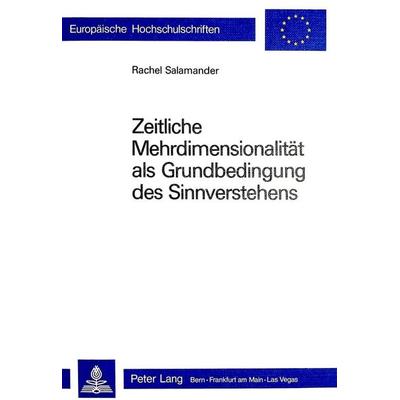 Zeitliche Mehrdimensionalität als Grundbedingung des Sinnverstehens, Taschenbuch von Rachel Salamander, Peter Lang AG, Internationaler Verlag der