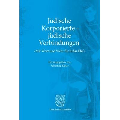 Jüdische Korporierte – jüdische Verbindungen, Gebundene Ausgabe von , Duncker & Humblot, 978-3-428-19717-0