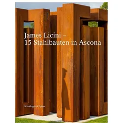 James Licini - 15 Stahlbauten in Ascona, Fachbücher von Giorgio von Arb, Matthias Frehner, Marianne Karabelnik, Gratian Anda