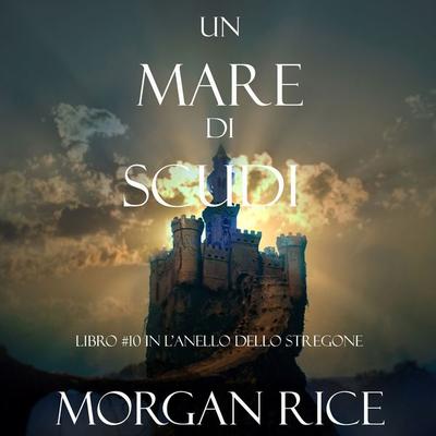 Un Mare Di Scudi (Libro & 10 In L'Anello Dello Stregone) - Morgan Rice, Audio, 9781094315508