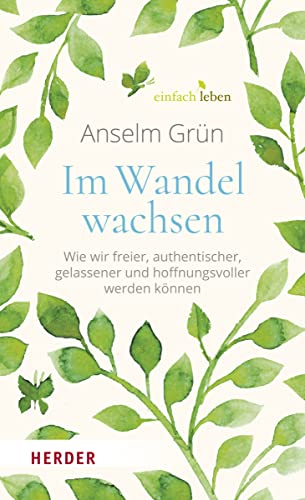Anselm Grün - Im Wandel wachsen: Wie wir freier, authentischer, gelassener und hoffnungsvoller werden können - Preis vom 10.10.2026 11:48:34 h