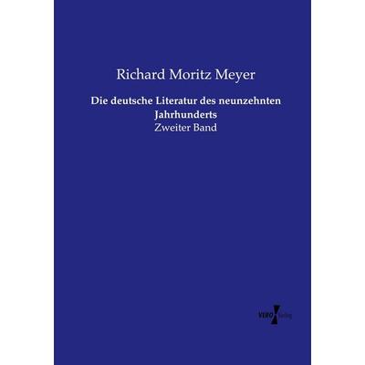 Die deutsche Literatur des neunzehnten Jahrhunderts, Taschenbuch von Richard Moritz Meyer, Vero Verlag, 978-3-7372-2019-4