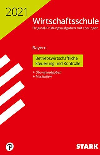 STARK Original-Prüfungen Wirtschaftsschule 2021 - Betriebswirtschaftliche Steuerung und Kontrolle - Bayern - Preis vom 02.10.2026 23:42:20 h