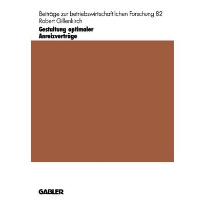Gestaltung optimaler Anreizverträge, Taschenbuch von Robert Gillenkirch, Betriebswirtschaftlicher Verlag Gabler, 978-3-409-13083-7