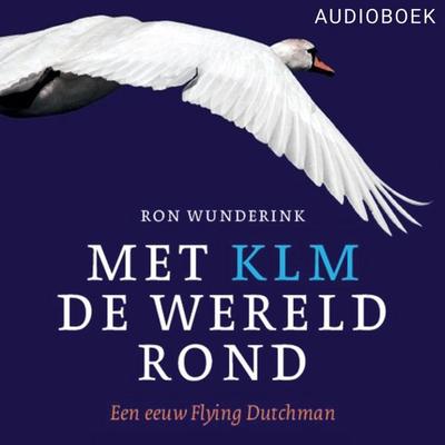 Met KLM de wereld rond - Ron Wunderink, Audio, 9789463625029