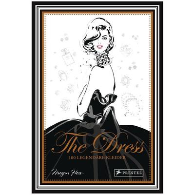 The Dress: 100 legendäre Kleider, Gebundene Ausgabe von Megan Hess, Prestel, 978-3-7913-8498-6