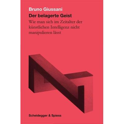 Der belagerte Geist, Taschenbuch von Bruno Giussani, Scheidegger & Spiess, 978-3-03942-338-5
