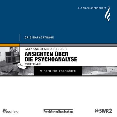 Ansichten über die Psychoanalyse - Alexander Mitscherlich, Audio, 4250252390091