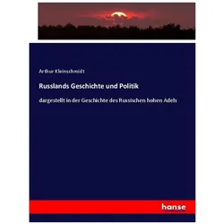 Russlands Geschichte und Politik, Fachbücher von Arthur Kleinschmidt