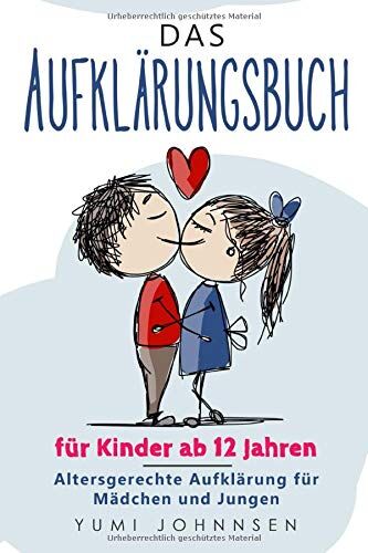 Yumi Johnnsen - Das Aufklärungsbuch für Kinder ab 12 Jahren: Altersgerechte Aufklärung für Mädchen und Jungen - Preis vom 01.10.2026 17:08:56 h