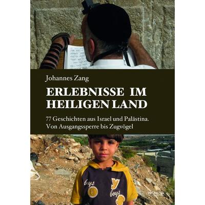 Erlebnisse im Heiligen Land, Taschenbuch von Johannes Zang, Promedia, 978-3-85371-490-4