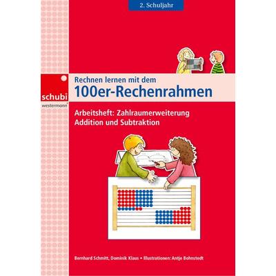 Rechnen lernen mit dem 100er-Rechenrahmen, Geheftet von Dominik Klaus,Bernhard Schmitt, SCHUBI Lernmedien – eine Marke der Westermann Schweiz AG,