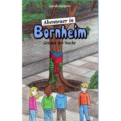 Abenteuer in Bornheim, Taschenbuch von Sarah Gaspers, BoD – Books on Demand, 978-3-7347-3456-4