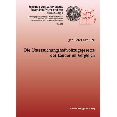 Die Untersuchungshaftvollzugsgesetze der Länder im Vergleich, Taschenbuch von Jan Peter Schulze, Forum Vlg Godesberg, 978-3-942865-80-7