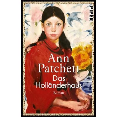 Das Holländerhaus, Taschenbuch von Ann Patchett, Piper Taschenbuch