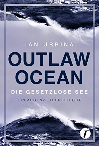 Ian Urbina - Outlaw Ocean - Die gesetzlose See - Preis vom 09.10.2026 07:28:09 h