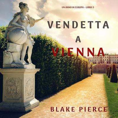 Vendetta a Vienna (Un anno in Europa – Libro 3) - Blake Pierce, Audio, 9781094340425