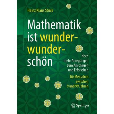 Mathematik ist wunderwunderschön, Taschenbuch von Heinz Klaus Strick, Springer Berlin, 978-3-662-58100-1