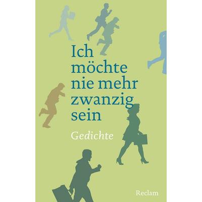 Ich möchte nie mehr zwanzig sein, Gebundene Ausgabe von , Reclam, Philipp, 978-3-15-011173-4