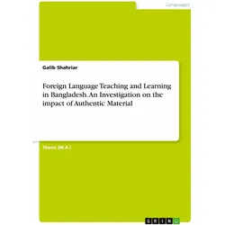 Foreign Language Teaching and Learning in Bangladesh. An Investigation on the impact of Authent, Schulbücher von Galib Shahriar