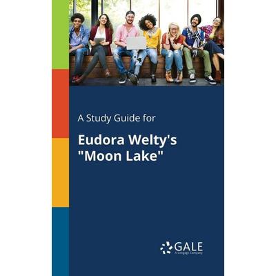 A Study Guide for Eudora Welty's 'Moon Lake'; Taschenbuch von Cengage Learning Gale, Gale, Study Guides, 978-1-375-38455-1