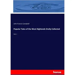 Popular Tales of the West Highlands Orally Collected, Sachbücher von John F. Campbell, John Francis Campbell