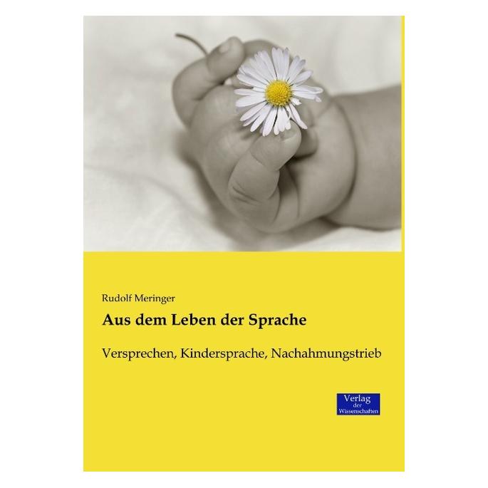 Verlag der Wissenschaften Aus dem Leben der Sprache (Deutsch, Softcover, Rudolf Meringer) (55806710)