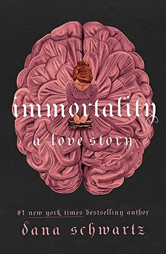 Dana Schwartz - Immortality: A Love Story: the New York Times bestselling tale of mystery, romance and cadavers - Preis vom 09.10.2026 07:28:09 h