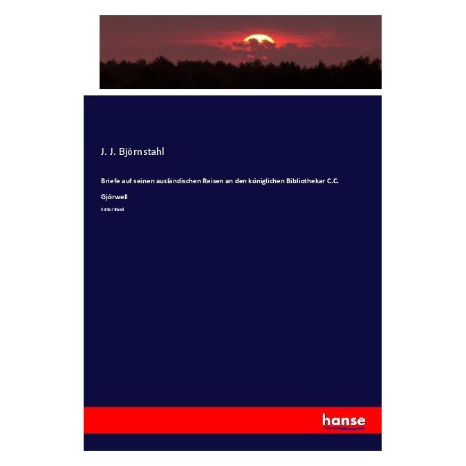 Hansebooks Briefe auf seinen ausländischen Reisen an den königlichen Bibliothekar C.C. Gjörwell (Deutsch, Softcover, J J Björnstahl) (56885288)