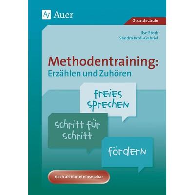 Methodentraining: Erzählen und Zuhören, Taschenbuch von Sandra Kroll-Gabriel,Ilse Stork, Auer Verlag in der AAP Lehrerwelt GmbH, 978-3-403-06177-9