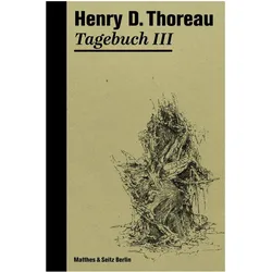 Tagebuch III, Belletristik von Henry David Thoreau, Rainer G. Schmidt, Dieter Schulz
