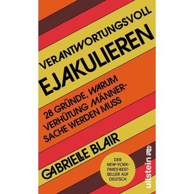 Verantwortungsvoll ejakulieren, Gebundene Ausgabe von Gabrielle Blair, Ullstein Hardcover