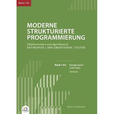 Moderne Strukturierte Programmierung / Band 1-A2: Methode, Taschenbuch von Horst van Bremen, HMG Verlag, 978-3-910566-31-6