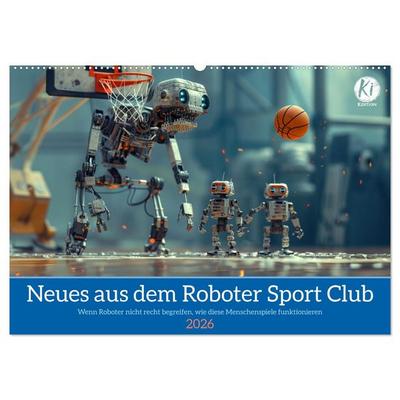 Neues aus dem Roboter Sport Club (Wandkalender 2026 DIN A2 quer), CALVENDO Monatskalender