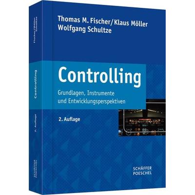 Controlling, Gebundene Ausgabe von Thomas M. Fischer,Klaus Möller,Wolfgang Schultze, Schäffer-Poeschel