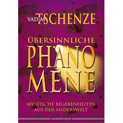 Übersinnliche Phänomene, Taschenbuch von Vadim Tschenze, Silberschnur, 978-3-89845-254-0