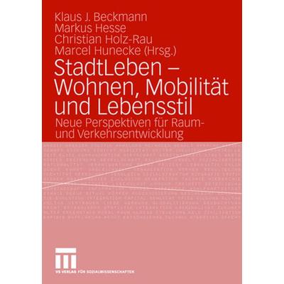 StadtLeben - Wohnen, Mobilität und Lebensstil, Taschenbuch von Klaus J. Beckmann,Markus Hesse,Christian Holz-Rau,Christian Holz-Rau, VS Verlag für
