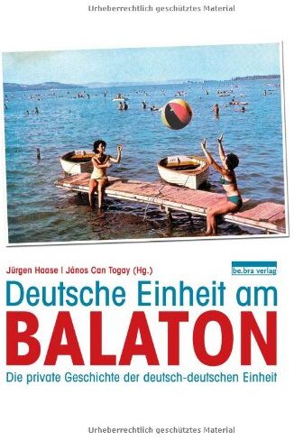Jürgen Haase - Deutsche Einheit am Balaton: Die private Geschichte der deutsch-deutschen Einheit - Preis vom 09.10.2026 07:28:09 h