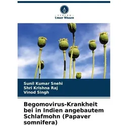 Begomovirus-Krankheit bei in Indien angebautem Schlafmohn (Papaver somnifera), Fachbücher von Vinod Singh, Sunil Kumar Snehi, Shri Krishna Raj