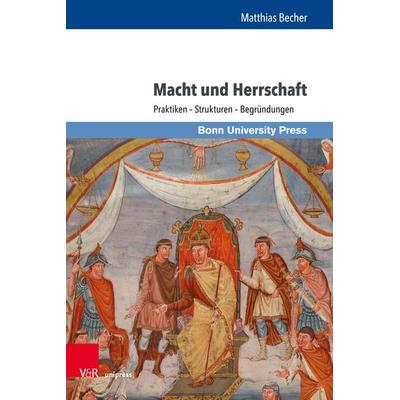 Macht und Herrschaft, Gebundene Ausgabe von Matthias Becher, V&R Unipress, 978-3-8471-0968-6