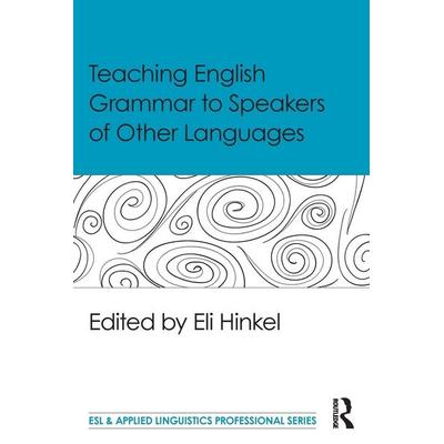 Teaching English Grammar to Speakers of Other Languages, Taschenbuch von Eli Hinkel, Taylor & Francis, 978-1-138-90693-8
