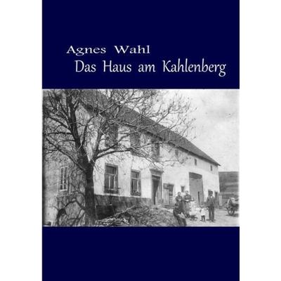 Das Haus am Kahlenberg, Taschenbuch von Agnes Wahl, Epubli, 978-3-7450-0123-5