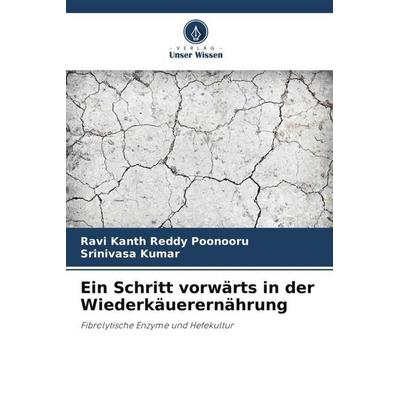 Ein Schritt vorwärts in der Wiederkäuerernährung, Taschenbuch von Ravi Kanth Reddy Poonooru,Srinivasa Kumar, Verlag Unser Wissen, 978-620-6-49225-2