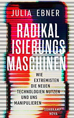 Julia Ebner - Radikalisierungsmaschinen: Wie Extremisten die neuen Technologien nutzen und uns manipulieren (suhrkamp taschenbuch) - Preis vom 18.10.2026 15:28:09 h