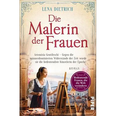 Die Malerin der Frauen, Taschenbuch von Lena Dietrich, Piper Taschenbuch, 978-3-492-06509-2