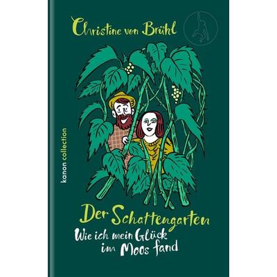 Der Schattengarten, Gebundene Ausgabe von Christine Brühl, Kanon Verlag Berlin, 978-3-9856817-3-0